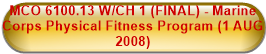 MCO 6100.13 W/CH 1 (FINAL) - Marine Corps Physical Fitness Program (1 AUG 2008)